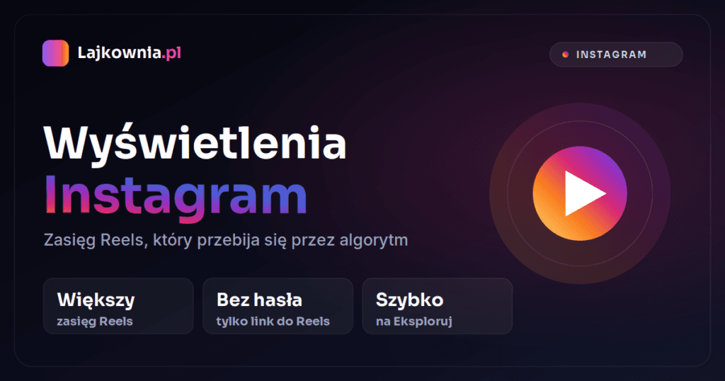 Wyświetlenia Instagram — kup odsłony Reels w Lajkownia.pl