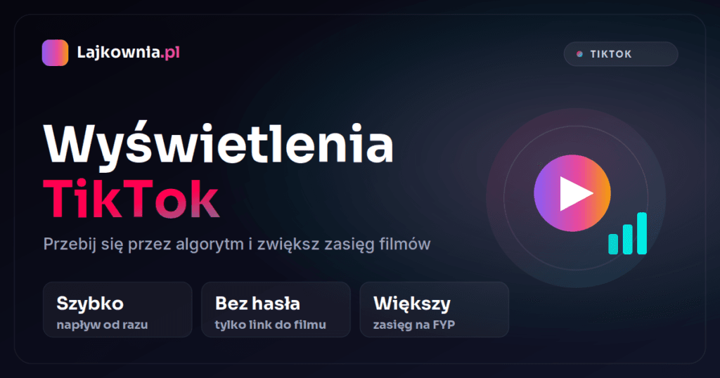 Kup wyświetlenia TikTok - odsłony filmów w Lajkownia.pl