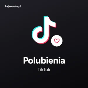 Like TikTok - kup polubienia na TikToku