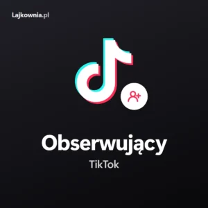 Obserwujący TikTok - kup obserwujących na TikToku