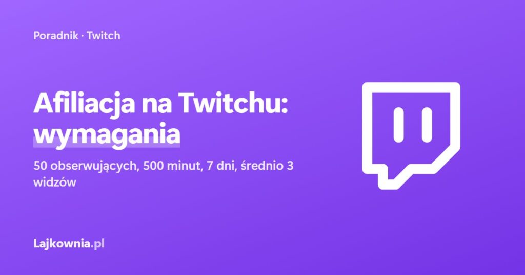 Afiliacja na Twitchu: wymagania - poradnik Lajkownia.pl
