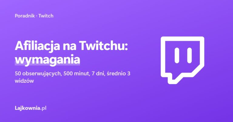 Jak zostać afiliantem na Twitchu w 2026 - wymagania krok po kroku (i jak osiągnąć je szybciej)