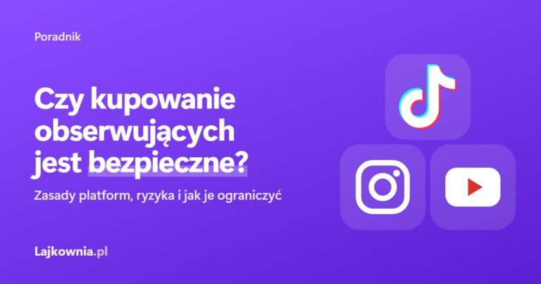 Czy kupowanie obserwujących jest bezpieczne? Ryzyka i jak je ograniczyć